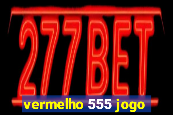 vermelho 555 jogo